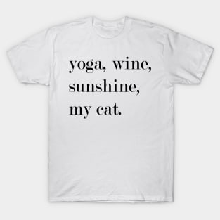 Yoga, Wine, Sunshine, My Cat. T-Shirt